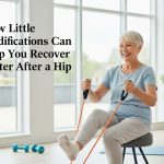 How Little Modifications Can Help You Recover Better after a Hip